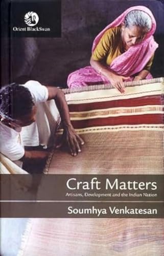 Craft Matters: Artisans, Development and the Indian Nation