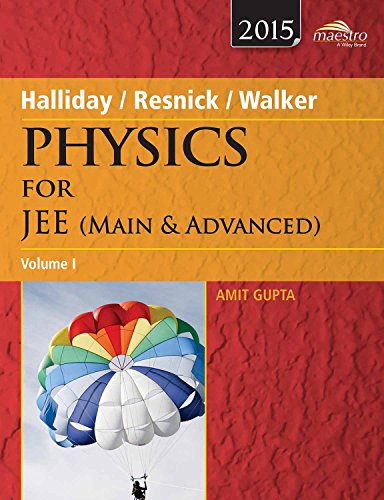HALLIDAY, RASNICK, WALKER PHYSICS FOR JEE (MAIN AND ADVANCED), VOL 1