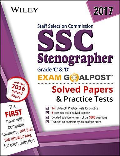 Wiley's Staff Selection Commission (Ssc) Stenographer Grade C & D Exam Goalpost, 2017: Solved Papers & Practice Test: 2017