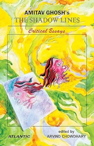 Amitav Ghosh's The Shadow Lines: Critical Essays