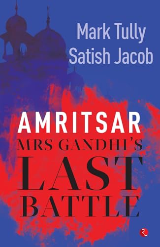 Amritsar: Mrs Gandhi's Last Battle