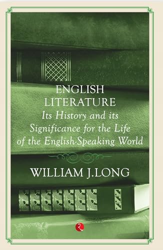 English Literature: Its History And Its Significance For The Life Of The Englishspeaking World