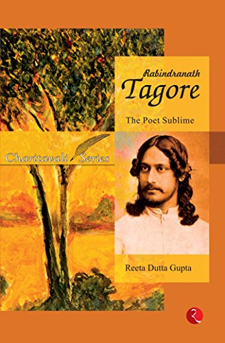 Rabindranath Tagore : The Poet Sublime