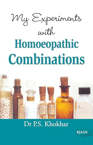 My Experiments with Homoeopathic Combinations: 6th Edition