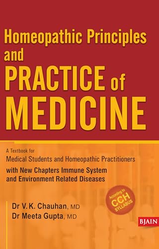 Homeopathic Principles & Practice of Medicine: A Textbook for Medical Student and Homeopathic Practitioners