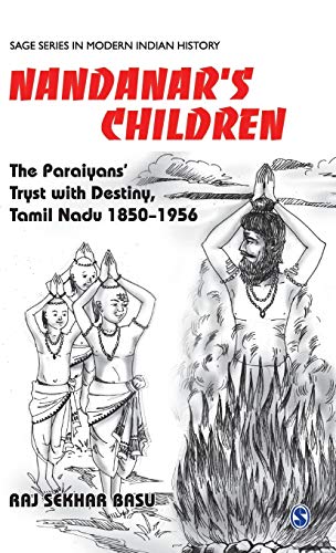 Nandanar's Children: The Paraiyans' Tryst with Destiny, Tamil Nadu 1850 - 1956