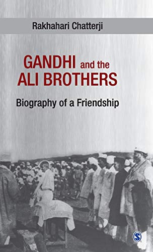 Gandhi and the Ali Brothers: Biography of a Friendship