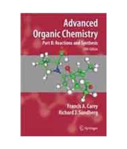 ADVANCED ORGANIC CHEMISTRY: REACTION & SYNTHESIS 5ED (PART B)
