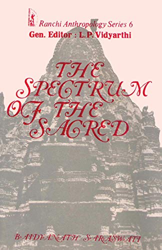 The Spectrum of the Sacred: Essays on the Religious Tradition of India (Ranchi Anthropological Series)