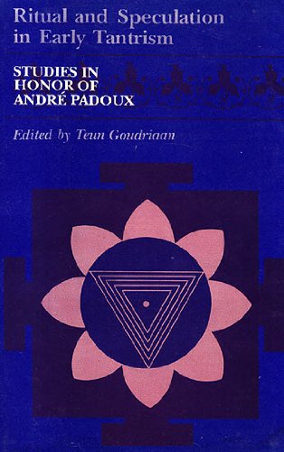 Ritual and speculation in early Tantrism: Studies in honor of André Padoux (Sri Garib Dass oriental series) (English, German, French, Italian, ... Chinese, Japanese, Korean and Welsh Edition)