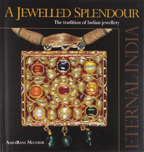 A Jewelled Splendour: The Tradition of Indian Jewellery