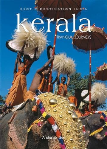 Kerala: Kerala: Tranquil Journeys (Exotic Destination India)