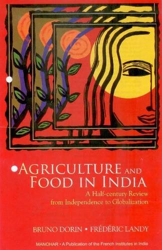 Agriculture and Food in India: A Half-Century Review from Independence to Globalization