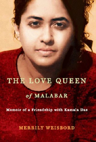 The Love Queen Of Malabar : Memories Of Friendship With Kamala Das