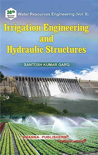 Irrigation Engineering and Hydraulic Structures [Paperback] 38th Revised Edition 2023 AVAILABLE AT KHANNA PUBLISHERS ONLY