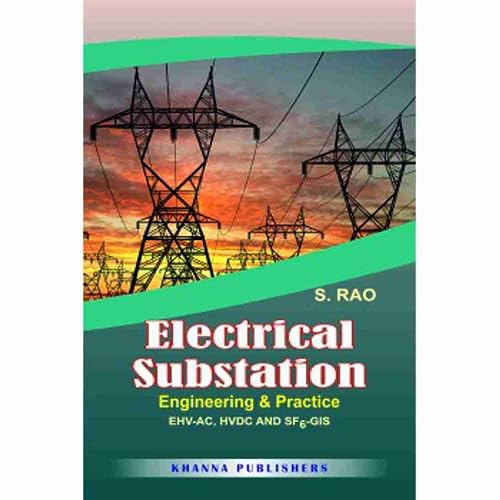 Electrical Substation Engineering & Practice: EHV-HVDC & SF-GIS (principle, Practice, Design and Reference Data)