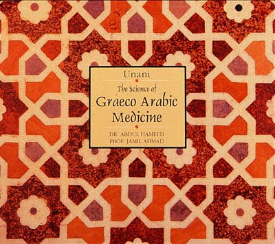 Unani the Science of Graeco-Arabic Medicine