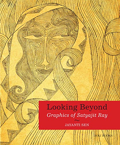 Looking Beyond - Graphics of Satyajit Ray /anglais