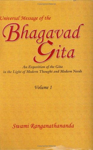 Universal Message of the Bhagavad Gita: An Exposition of the Gita in the Light of Modern Thought and Modern Needs, Vol. 1 (Universal Message of the ... the Light of Modern Thought & Modern Needs)