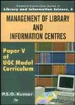 Management of Library and Information Centre: Paper V of UGC Model Curriculum: Vol. 5 (Kumar's Curriculum Series in Library and Information Science)