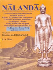 Nalanda: An Ancient International Institute of Advanced Studies in History, Art, Architecture, Iconography, Literature, Education, Philosophy and Religious Treatises Mainly Buddhist Discipline Attracting the Foreign Students Like Fa-Hien, Hiem Tsang, Itsing and Many Others...