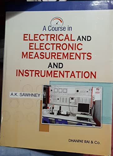 A Course in Electrical and Electronic Measurements and Instrumentation (Nineteenth Revised Edition 2011 Reprint 2014)