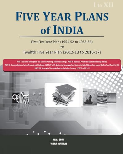 Five Year Plans of India: First Five Year Plan (1951-52 to 1955-56) to Twelfth Five Year Plan (2012-13 to 2016-17)
