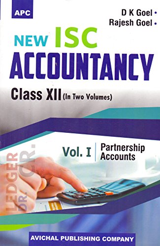 New I.S.C. Accountancy Class- XII Volume I Partnership Accounts, New I.S.C. Accountancy Class- XII Volume II Company Accounts & Analysis of Financial Statements [Paperback] [Jan 01, 2017] Rajesh Goel, D.K. Goel
