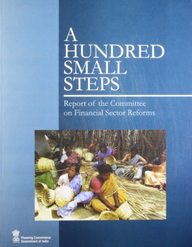 A Hundred Small Steps: Report of the Committee on Financial Sector Reforms