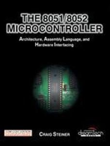 THE 8051/8052 MICROCONTROLLER: ARCHITECTURE, ASSEMBLY LANGUAGE. & HARDWARE INTERFACING
