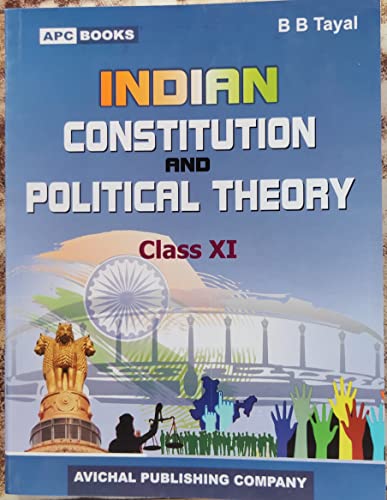 Indian Constitution and Political Theory Class - XI [Paperback] [Jan 01, 2017] by B.B. Tayal (Author)