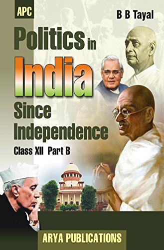 Politics in India Since Independence Class- XII (Part-B) [Paperback] [Jan 01, 2017] B.B. Tayal