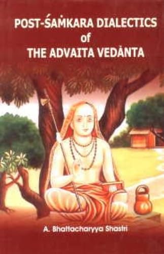 Post-Samkara Dialectics of the Advaita Vedanta