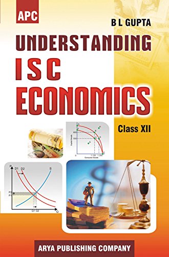 Understanding I.S.C. Economics Class- XII [Paperback] [Jan 01, 2017] B.L. Gupta
