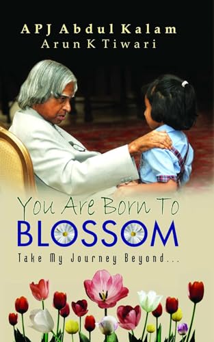 You Are Born To Blossom: Dr. Kalam Visualizes Thinking and Innovative Ideas, (Abdul Kalam's Inspiring Journey in English)