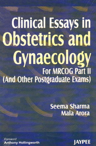 Clinical Essays in Obstetrics and Gynaecology: For MRCOG Part 2 (And Other Postgraduate Exams)