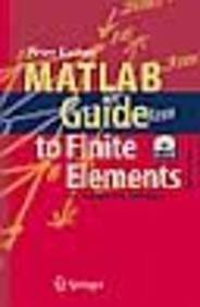 MATLAB GUIDE TO FINITE ELEMENTS: AN INTERACTIVE APPROACH, 2ND EDITION WITH CD-ROM