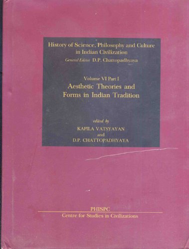 Aesthetic Theories & Forms in Indian Tradition: 6 (History of Science, Philosophy & Culture in Indian Civilization)