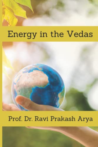 Energy in the Vedas (Sciences in Ancient India)
