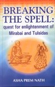 Breaking the Spell: Quest for Enlightenment of Morabai and Tulsidas