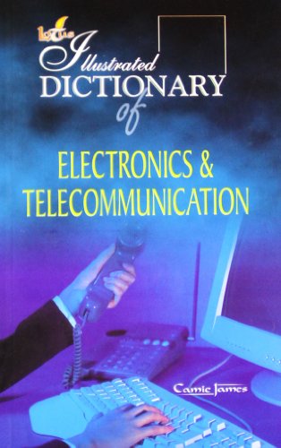 The Illustrated Dictionary of Electronics and Communication