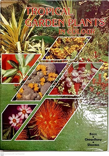 Tropical Garden Plants in Colour: A Guide to Tropical Ornamental Plants for Garden and Home With More Than 1660 Colour Illustrations