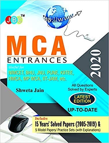 MCA ENTRANCES: Useful for NIMCET, BHU, JNU, PUNE, KITEE, HMCA, MP MCA, IIT-JAM etc., 15 Yearsâ€™ Solved Papers & 5 Model Papers (With Explanations)