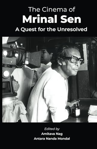 The Cinema of Mrinal Sen: A Quest for the Unresolved