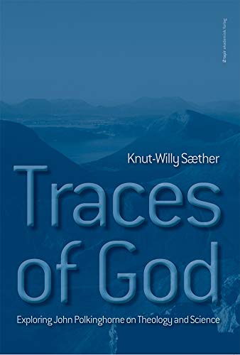 Traces of God: Exploring John Polkinghorne on Theology and Science