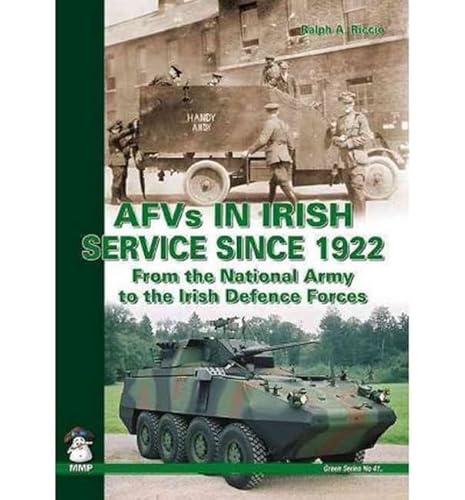 Afvs in Irish Service Since 1922: From the National Army to the Irish Defence Forces (Green Series)