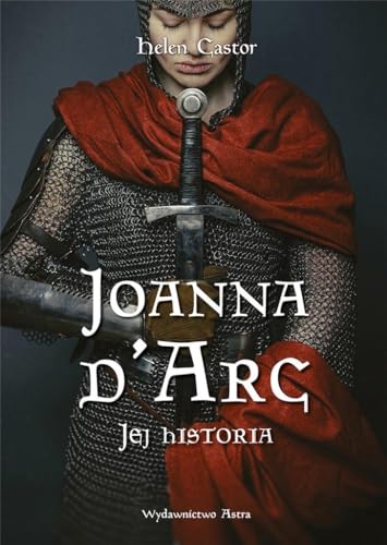 Joanna d'Arc. Jej historia