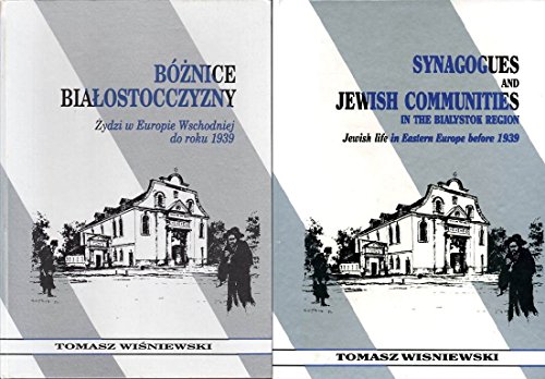 Heartland of the Jewish Life Synagogues and Jewish Communities in Bialystok Region (Polish and English Edition)
