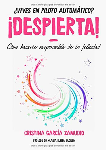¿Vives en piloto automático? ¡DESPIERTA!: Cómo hacerte responsable de tu felicidad