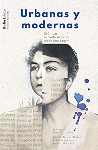 Urbanas y modernas: Crónicas periodísticas de Alfonsina Storni (Barlin Recóndita, Band 5)